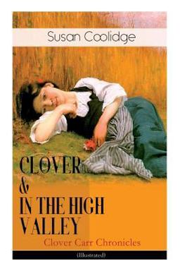 CLOVER & in the HIGH VALLEY (Clover Carr Chronicles) - Illustrated CLOVER & in the HIGH VALLEY (Clover Carr Chronicles) - Illustrated
