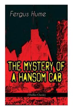 The MYSTERY of a HANSOM CAB (Thriller Classic)