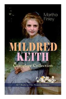 MILDRED KEITH Complete Series - All 7 Books in One Premium Edition MILDRED KEITH Complete Series - All 7 Books in One Premium Edition