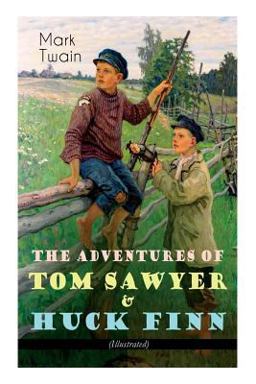 The Adventures of Tom Sawyer & Huck Finn (Illustrated)