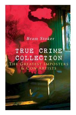 TRUE CRIME COLLECTION - the Greatest Imposters & con Artists