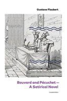 Bouvard and Pécuchet - a Satirical Novel (Complete Edition)