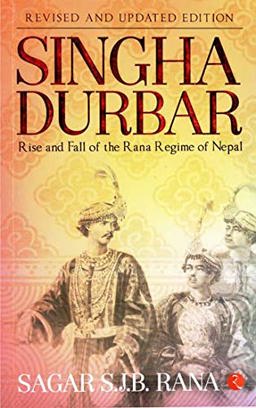 Singha Durbar Rise and Fall of the Rana Regime of Nepal 2017 9788129145611 Front Cover