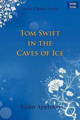 Tom Swift in the Caves of Ice