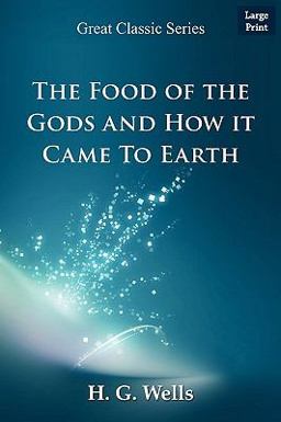 The Food of the Gods and How It Came to Earth