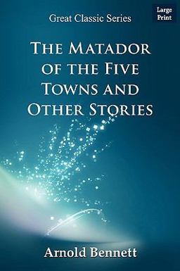 The Matador of the Five Towns and Other Stories