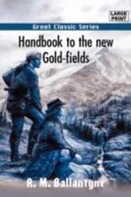 Handbook to the New Gold-Fields