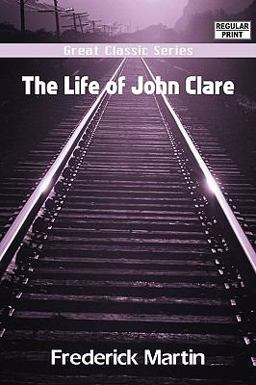 The Life of John Clare The Life of John Clare