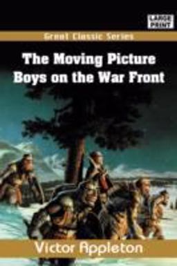 The Moving Picture Boys on the War Front