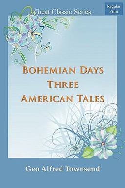 Bohemian Days Three American Tales