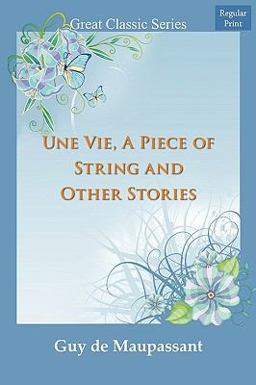 Une Vie, a Piece of String and Other Stories