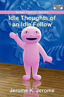 Idle Thoughts of an Idle Fellow