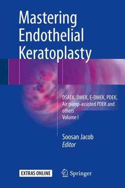 Mastering Endothelial Keratoplasty Mastering Endothelial Keratoplasty