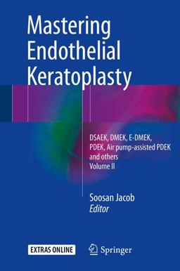 Mastering Endothelial Keratoplasty Mastering Endothelial Keratoplasty