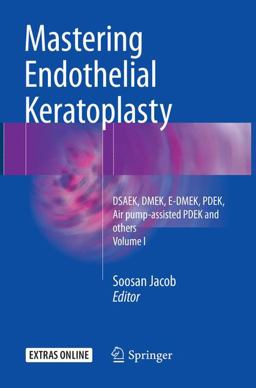 Mastering Endothelial Keratoplasty Mastering Endothelial Keratoplasty