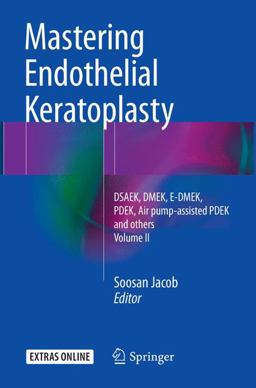 Mastering Endothelial Keratoplasty Mastering Endothelial Keratoplasty