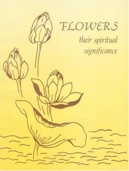 Flowers - Their Spiritual Significance Flowers - Their Spiritual Significance
