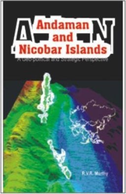 Andaman and Nicobar Islands: A Geo-political and Startegic Perspectives Aug  9788172112196 Front Cover