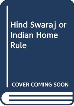 Hind Swaraj or Indian Home Rule