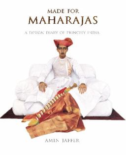 Made for Maharajas A Design Diary of Princely India  9788174363725 Front Cover