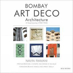 Bombay Art Deco Architecture A Visual Journey: 1930-1953  9788174364470 Front Cover