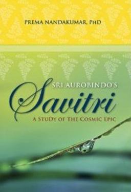 Sri Aurobindo's Savitri A Study of the Cosmic Epic  9788183281751 Front Cover
