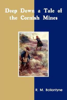 Deep down, a Tale of the Cornish Mines