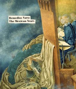 Remedios Varo: The Mexican Years  9788415118220 Front Cover
