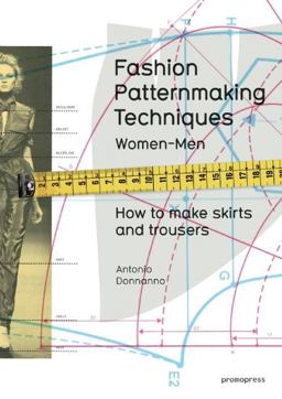 Fashion Patternmaking Techniques. [ Vol. 1 ] How to Make Skirts, Trousers and Shirts. Women and Men. Skirts / Culottes / Bodices and Blouses / Men's Shirts and Trousers / Size Alterations  9788415967095 Front Cover