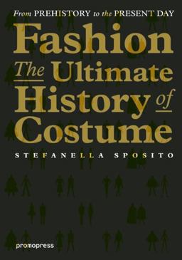 Fashion - the Ultimate History of Costume From Prehistory to the Present Day  9788415967828 Front Cover