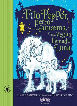 Fito Pepper Perro Fantasma y una Yegua Llamada Luna / Knitbone Pepper Ghost Dog and a Horse Called Moon