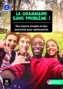 GRAMMAIRE SANS PROBLï¿½ME! DES LEï¿½ONS SIMPLESET DES EXERCICES POUR ADOLESCENTS 2015 9788416273553 Front Cover