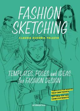 Fashion Sketching Templates, Poses and Ideas for Fashion Design  9788416504107 Front Cover