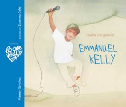 Emmanuel Kelly - Suena a lo Grande! (Emmanuel Kelly - Dream Big!) Emmanuel Kelly - Suena a lo Grande! (Emmanuel Kelly - Dream Big!)