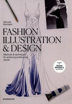 Fashion Illustration and Design Methods and Techniques for Achieving Professional Results  9788416851065 Front Cover