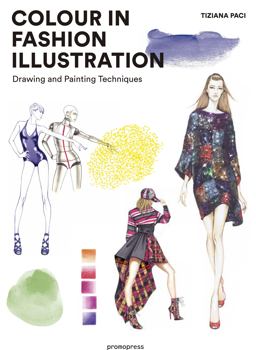Colour in Fashion Illustration Drawing and Painting Techniques  9788416851591 Front Cover