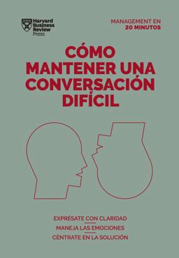 Cómo Mantener una Conversación Difícil (Difficult Conversations Spanish Edition)