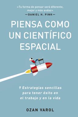 Piensa Como un Científico Espacial (Think Like a Rockect Scientist Spanish Edition)