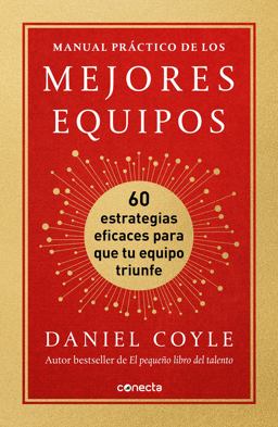 Manual Práctico de Los Mejores Equipos: 60 Estrategias Eficaces para Que Tu Equi Po Triunfe / the Culture Playbook