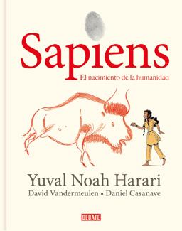 Sapiens: Volumen 1: el Nacimiento de la Humanidad (Edición Gráfica) / Sapiens: a Graphic History: the Birth of Humankind Sapiens: Volumen 1: el Nacimiento de la Humanidad (Edición Gráfica) / Sapiens: a Graphic History: the Birth of Humankind