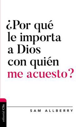 ¿Por Qué le Importa a Dios con Quién Me Acuesto? ¿Por Qué le Importa a Dios con Quién Me Acuesto?