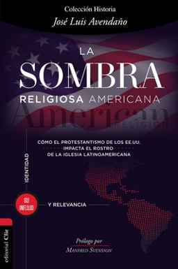 Influencia Del Protestantismo de Los EE. UU. o la 'American Religion' en el Mundo EvangÃ©lico Identidad y Relevancia  9788418204494 Front Cover