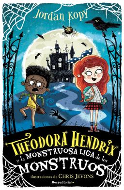 Theodora Hendrix y la Monstruosa Liga de Los Monstrous / Theodora Hendrix and the Monstrous League of Monsters