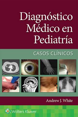 Diagnóstico Médico en PediatríA. Casos Clínicos Diagnóstico Médico en PediatríA. Casos Clínicos
