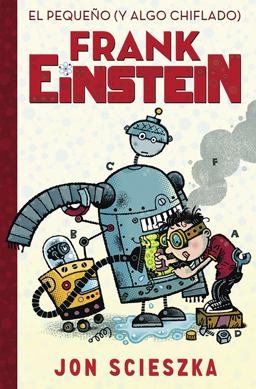 El Pequeño (y Algo Chiflado) Frank Einstein / Frank Einstein and the Antimatter Motor: Book #1