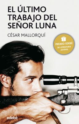 El Ultimo Trabajo Del Senor Luna/ the Last Job of Mr. Luna  9788423676798 Front Cover