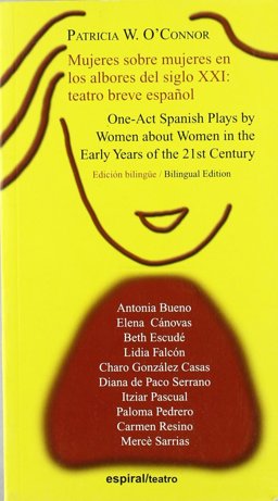 Mujeres Sobre Mujeres en Los Albores Del Siglo XXI : Teatro Breve Español = One-Act Plays by Women about Women in the Early Years of the 21st Century  9788424510763 Front Cover