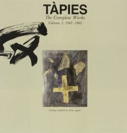 Tàpies: Complete Works Volume I
