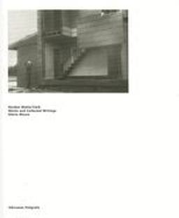 Gordon Matta-Clark. Works and Collected Writings