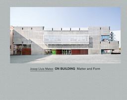 Josep Lluís Mateo: on Building Josep Lluís Mateo: on Building